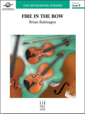 FJH Music Company - Fire In The Bow - Balmages - String Orchestra - Gr. 2