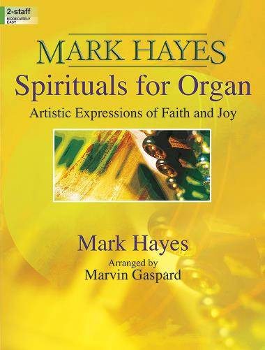 Mark Hayes: Spirituals for Organ - Hayes/Gaspard - Organ (2-staff) - Book