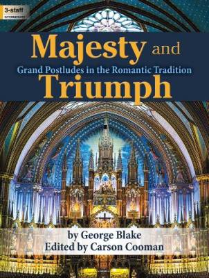 The Lorenz Corporation - Majesty and Triumph: Grand Postludes in the Romantic Tradition - Blake - Organ (3 staff) - Book