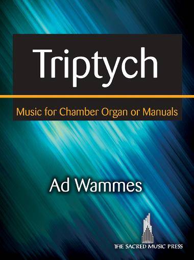 Triptych: Music for Chamber Organ or Manuals - Wammes - Organ (2 staff) - Book