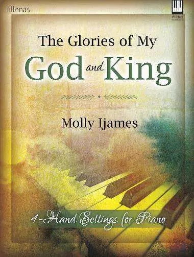 The Glories of My God and King - Ijames - Intermediate Piano Duets (1 Piano, 4 Hands)