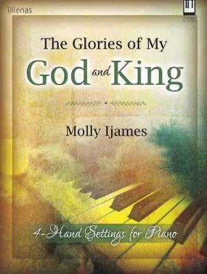 The Glories of My God and King - Ijames - Intermediate Piano Duets (1 Piano, 4 Hands)