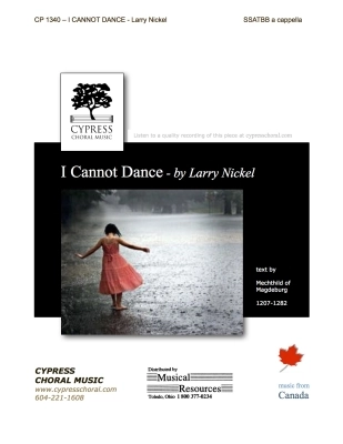 Cypress Choral Music - I Cannot Dance - Mechthild/Nickel - SSAATBB