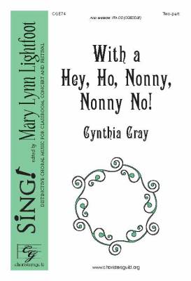 Choristers Guild - With a Hey, Ho, Nonny, Nonny No! - Gray - 2 Pt