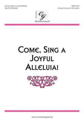 Choristers Guild - Come, Sing a Joyful Alleluia! - Edwards - 2 Pt