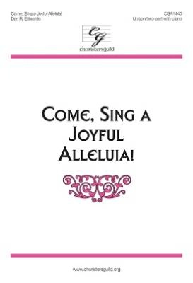 Choristers Guild - Come, Sing a Joyful Alleluia! - Edwards - 2 Pt