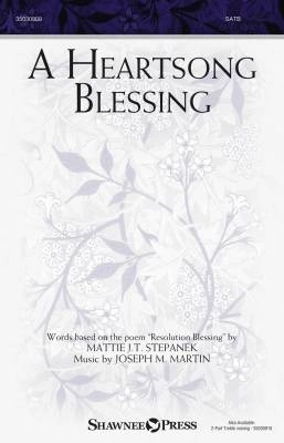 Shawnee Press - A Heartsong Blessing - Stepanek/Martin - SATB