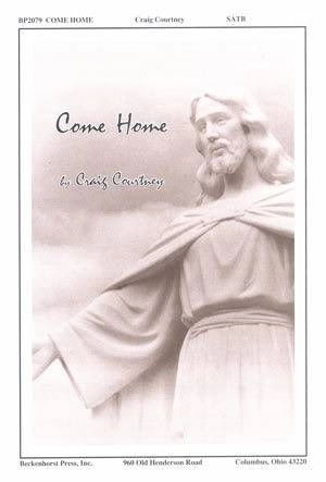 Come Home - Thompson/Courtney - SATB