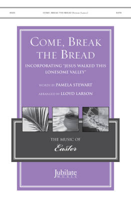 Alfred Publishing - Come, Break the Bread - Stewart/Larson - SATB