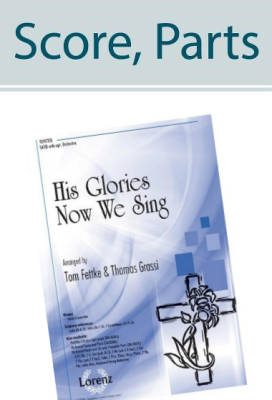 The Lorenz Corporation - His Glories Now We Sing - Fettke/Grassi - Orchestral Score/Parts