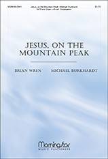 Jesus, on the Mountain Peak - Wren/Burkhardt - SATB