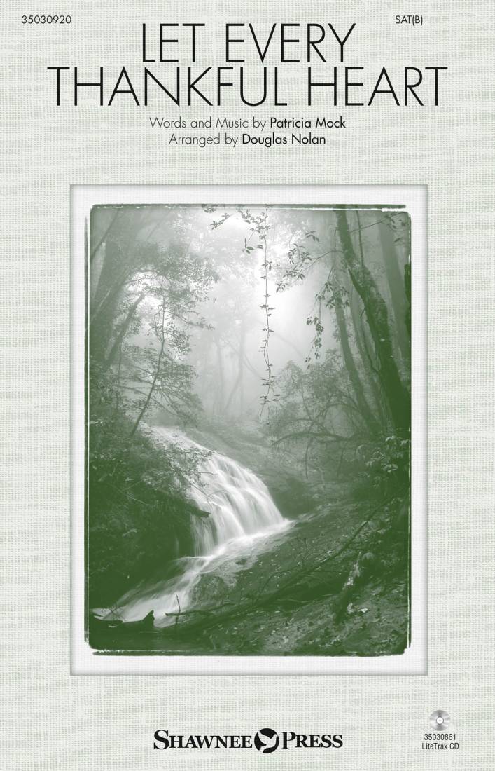 Let Every Thankful Heart - Mock/Nolan - SAB