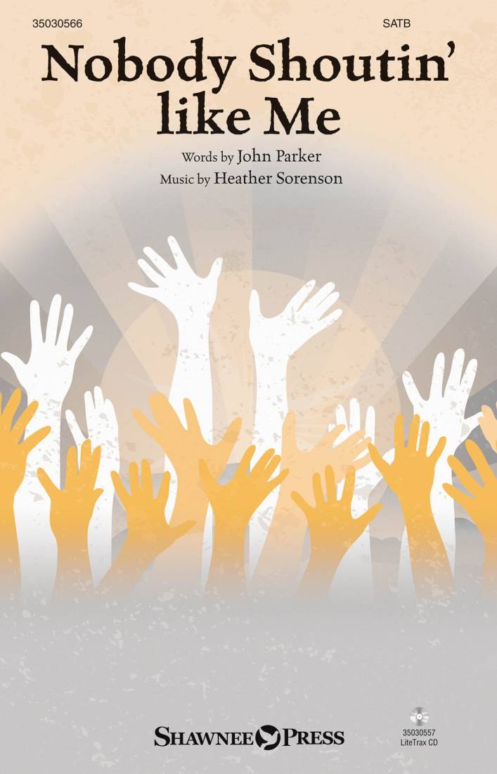 Nobody Shoutin\' like Me - Parker/Sorenson - SATB