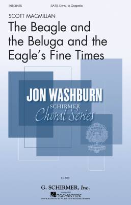G. Schirmer Inc. - The Beagle and the Beluga and the Eagles Fine Times - Fitch/Macmillan - SATB