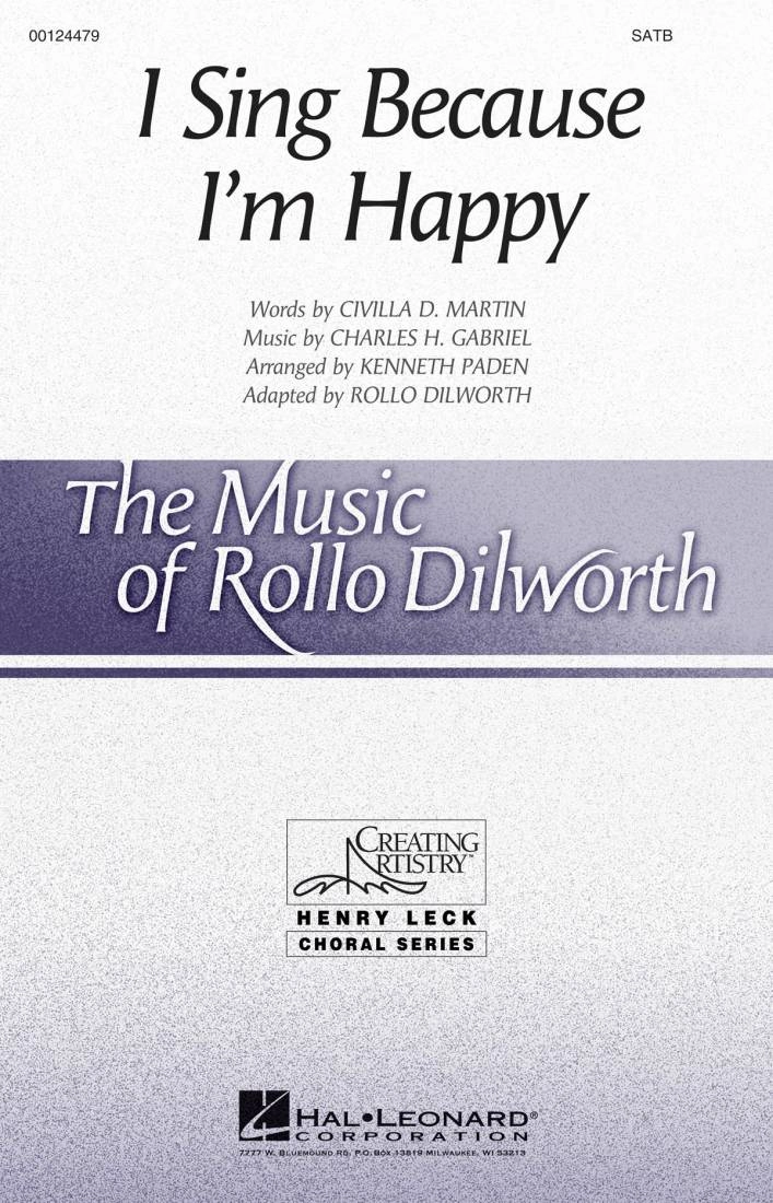 I Sing Because I\'m Happy - Martin /Gabriel /Paden /Dilworth - SATB