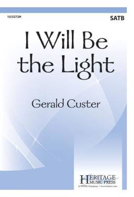 Heritage Music Press - I Will Be the Light - Custer - SATB