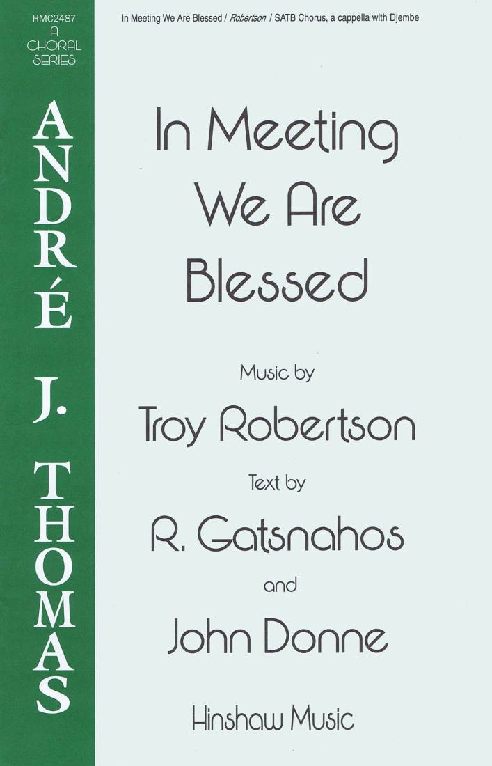 In Meeting We Are Blessed - Gatsnahos/Robertson - SATB
