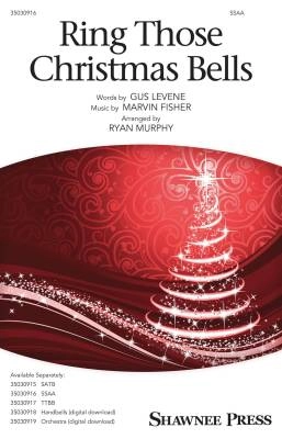 Shawnee Press - Ring Those Christmas Bells - Fisher/Levene/Murphy - SSAA