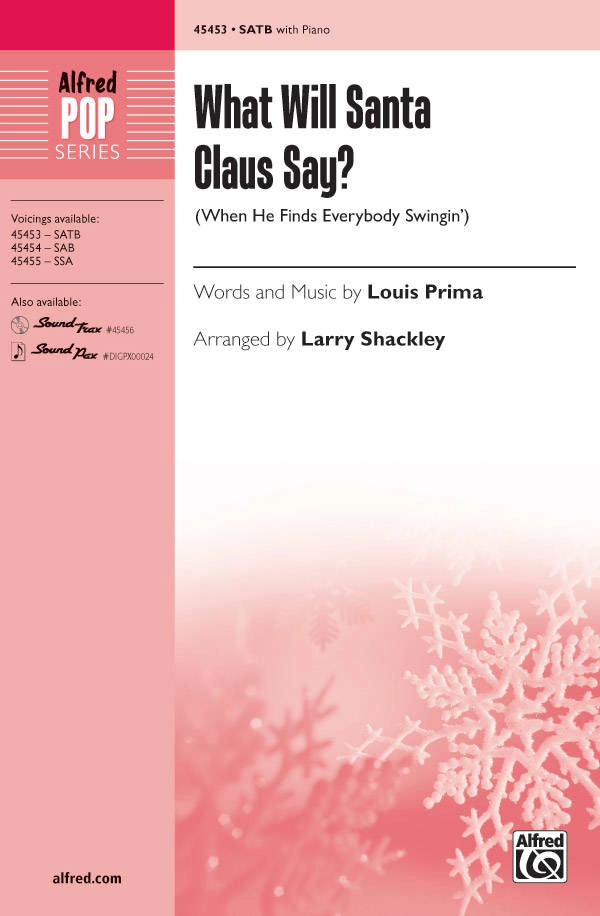 What Will Santa Claus Say? (When He Finds Everybody Swingin\') - Prima/Shackley - SATB