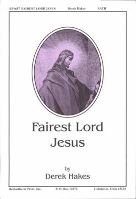 Fairest Lord Jesus - Hakes - SATB