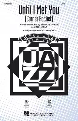 Until I Met You (Corner Pocket) - Green/Wolf/Rutherford - SATB