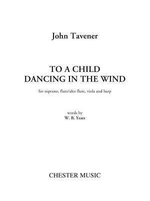 Chester Music - To a Child Dancing in the Wind - Yeates/Tavener - Soprano/Flute-Alto Flute/Viola/Harp - Parts Set