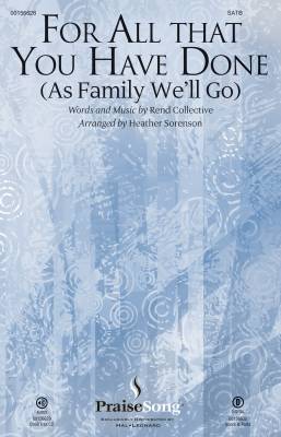 PraiseSong - For All That You Have Done (As Family Well Go) - Sorenson - SATB