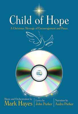Child of Hope (Musical) - Hayes/Parker/Parker - SA/TB Part-dominant Rehearsal CDs