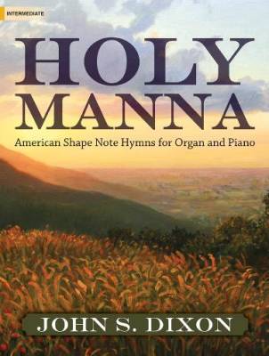 The Lorenz Corporation - Holy Manna: American Shape Note Hymns for Organ and Piano - Dixon - Organ, Piano Duet - Book