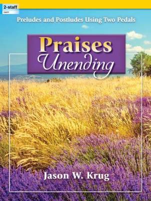 The Lorenz Corporation - Praises Unending: Preludes and Postludes Using Two Pedals - Krug - Organ 2-staff - Book