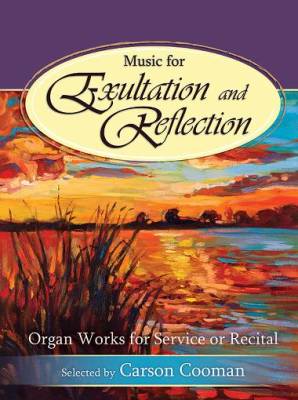 Music for Exultation and Reflection: Organ Works for Service or Recital - Cooman - Organ 3-staff - Book