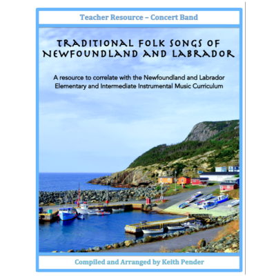 Pender Music Publishing - Traditional Folk Songs of Newfoundland and Labrador - Pender - Concert Band - Teacher Resource