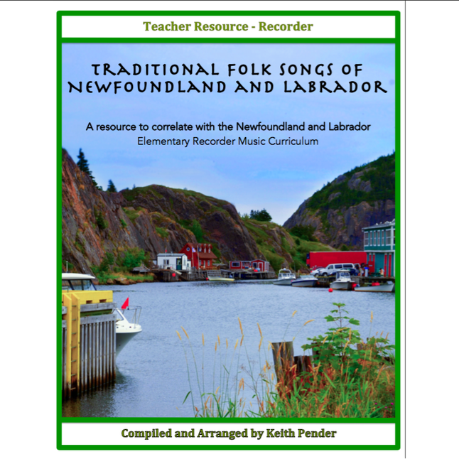 Traditional Folk Songs of Newfoundland and Labrador - Pender - Recorder - Teacher Resource