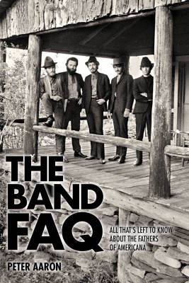 Hal Leonard - The Band FAQ - Aaron - Book