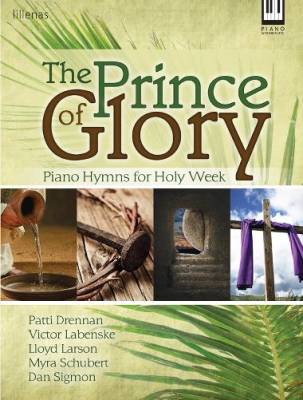 Lillenas Publishing Company - The Prince of Glory: Piano Hymn Settings for Holy Week - Solo Piano - Book