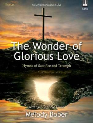 Lillenas Publishing Company - The Wonder of Glorious Love: Hymns of Sacrifice and Triumph  - Bober - Solo Piano - Book