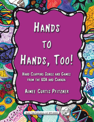 Beatin Path Publications - Hands to Hands, Too: Hand Clapping Songs and Games from the USA and Canada - Pfitzner - Livre/Ressources en ligne
