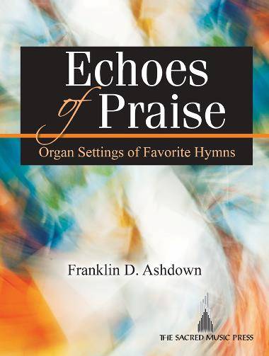 Echoes of Praise: Organ Settings of Favorite Hymns  - Ashdown - Book