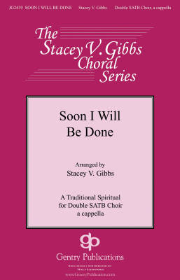 Gentry Publications - Soon I Will Be Done - Traditional/Gibbs - SATB divisi