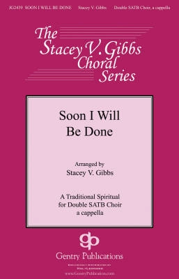 Gentry Publications - Soon I Will Be Done - Traditional/Gibbs - SATB divisi