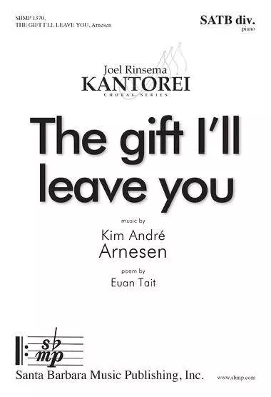 The Gift I\'ll Leave You - Tait/Arnesen - SATB