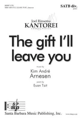 Santa Barbara Music - The Gift Ill Leave You - Tait/Arnesen - SATB