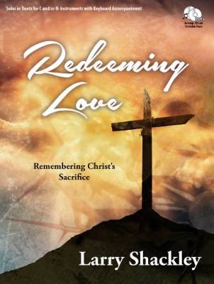 Redeeming Love: Remembering Christ\'s Sacrifice - Shackley - Bb/C Instruments - Book/CD-ROM