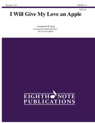 Eighth Note Publications - I Will Give My Love an Apple - Chanson folklorique canadienne/Meeboer - Orchestre dharmonie - Niveau 1.5