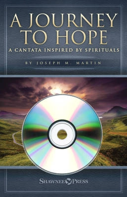 Shawnee Press - A Journey to Hope (Cantata) - Martin - Rehearsal Trax CD