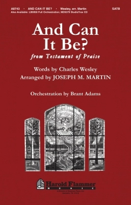 Harold Flammer Music - And Can It Be? (from Testament of Praise) - Wesley/Martin - SATB