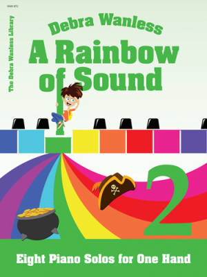 Debra Wanless Music - A Rainbow of Sound Book 2 - Wanless - Piano Solos ( 1 Hand)