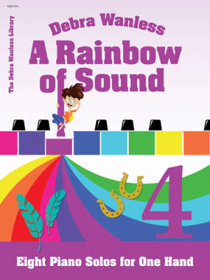 Debra Wanless Music - A Rainbow of Sound Book 4 - Wanless - Piano Solos ( 1 Hand)