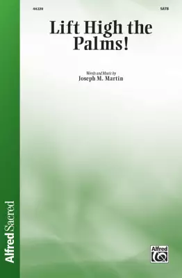 Alfred Publishing - Lift High the Palms! - Martin - SATB