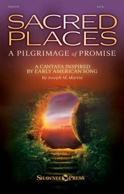 Shawnee Press - Sacred Places: A Pilgrimage of Promise - Martin - SATB